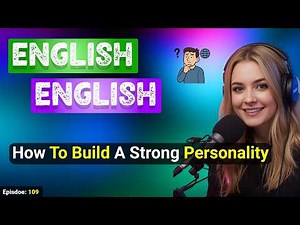 How To Build A Strong Personality | Podcast To Improve English Speaking | Podcast For Begginers