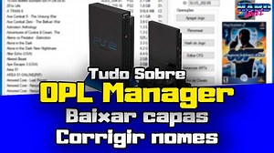 Tudo sobre OPL Manager #1 - Como baixar capas dos jogos de PS2 e corrigir nomes (bad iso name)
