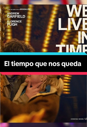 El tiempo que nos queda - Película con Andrew Garfield y Florence Pugh