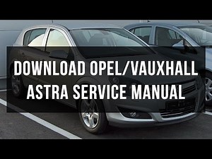 Opel / Vauxhall Astra service and repair manual free