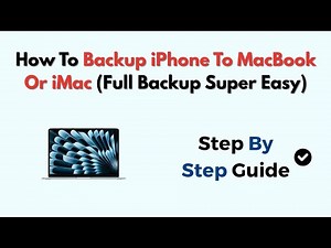 How To Backup iPhone To MacBook Or iMac 2026 (Full Backup Super Easy)