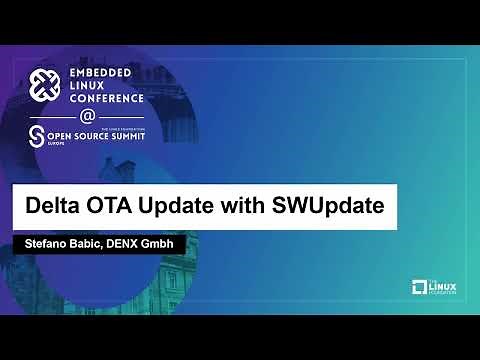 Delta OTA Update with SWUpdate - Stefano Babic, DENX Gmbh