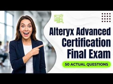 Alteryx Advanced Certification 2026 Practice Exam Questions and Answers Explained