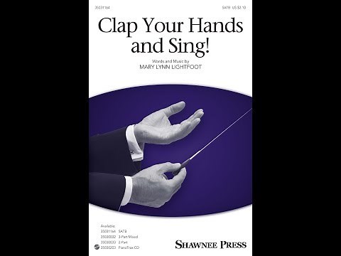 Clap Your Hands and Sing! (SATB Choir) - by Mary Lynn Lightfoot