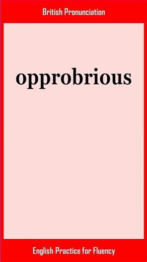 opprobrious, How to Say or Pronounce OPPROBRIOUS in American, British English, Pronunciation