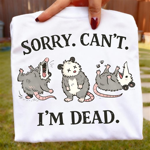 Sorry Can’t I’m Dead PNG | Funny Possum Opossum Shirt Design | Dark Humor Meme Depression Motivation Graphic - Etsy
