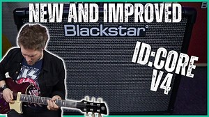 Why You Need the Blackstar ID;CORE V4 Stereo 40