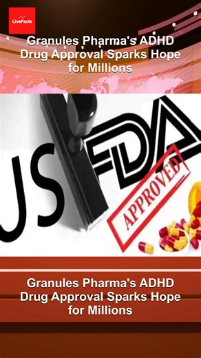 Granules Pharma's ADHD Drug Approval Sparks Hope for Millions