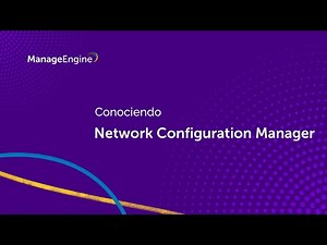 Conociendo ManageEngine Network Configuration Manager | ManageEngine LATAM