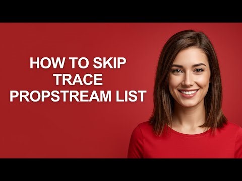 How to Skip Trace Propstream List - AshleyHowTo