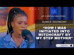 LIFE IS SPIRITUAL PRESENTS- EUNICE`S STORY '' HOW I WAS INITIATED INTO WITCHCRAFT BY MY STEPMOTHER"