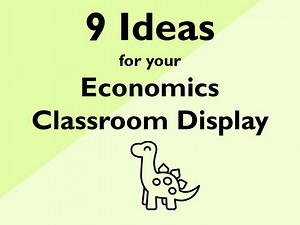 9 Ideas for your Economics Classroom Display