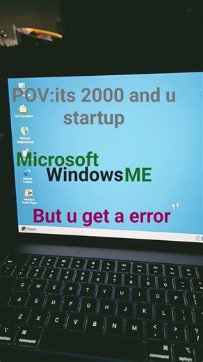 POV: Its 2000 and u startup windows ME