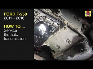 How to Service the auto transmission on the Ford F-250 Super Duty 2011 to 2016