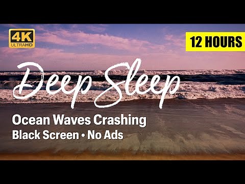 Ocean Waves for Deep Sleep, Black Screen, 12 Hours, No Ads, 4K, Ocean Waves Crashing Sleep, Calming.