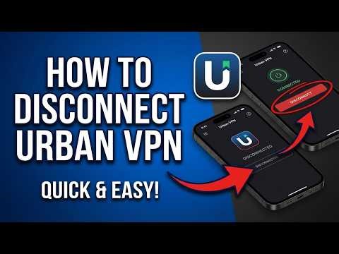 How to Disconnect Urban VPN (Browser, Mobile, and Desktop)