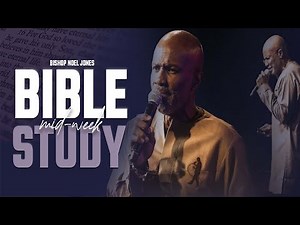 BISHOP NOEL JONES - WEDNESDAY BIBLE STUDY - 09-07-2022