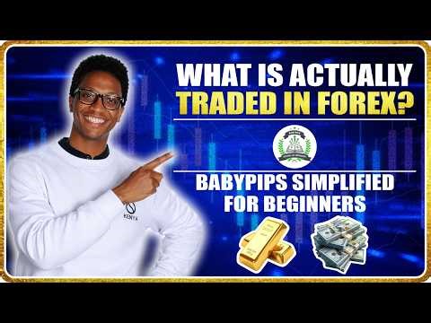 Babypips Simplified | What Is Actually Traded In Forex?