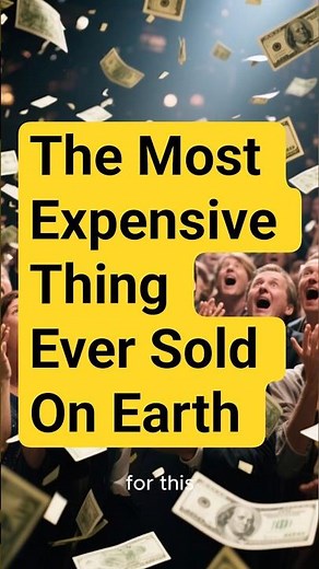 💰 The Most Expensive Thing EVER Sold on Earth! 🌎