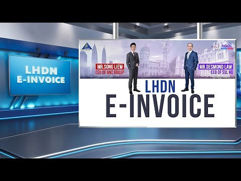 How LHDN Malaysia E-Invoice Will Impact Your Business, with Q&A