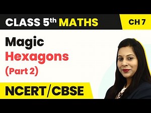 Magic Hexagons (Part 2) - Can You See the Pattern | Class 5 Maths Chapter 7 | CBSE 2024-25