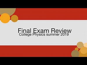 Final exam review college physics summer 2019