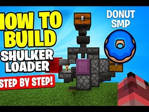 how to build a shulker loader step by step (donut smp)