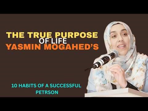 The True Purpose of Life | Yasmin Mogahed’s Powerful Reminder