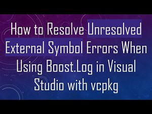How to Resolve Unresolved External Symbol Errors When Using Boost.Log in Visual Studio with vcpkg