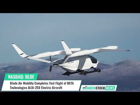 Blade Air Mobility ($BLDE) Completes Test Flight of BETA Technologies ALIA-250 Electric Aircraft