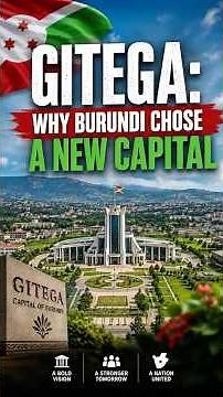 Gitega: Why Burundi Chose a New Capital