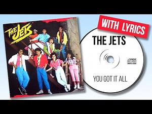 The Jets - You Got It All (with lyrics)