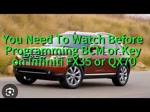 Infiniti FX35 BCM & Key Programming What You Need To Know