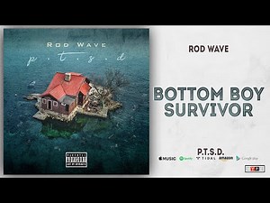 Rod Wave - Bottom Boy Survivor (PTSD)