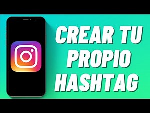 Cómo crear tu propio hashtag en Instagram