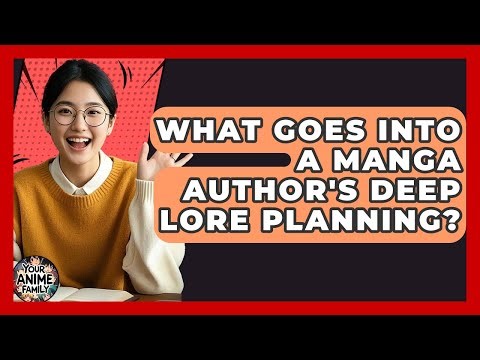 What Goes Into A Manga Author's Deep Lore Planning? - Your Anime Family