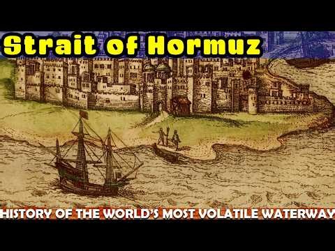The History of the Strait of Hormuz, the World's Most Volatile Waterway