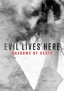 Evil Lives Here: Shadows Of Death Sez. 1 streaming online