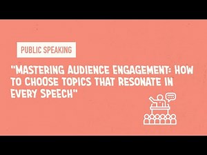 "Mastering Audience Engagement: How to Choose Topics That Resonate in Every Speech"