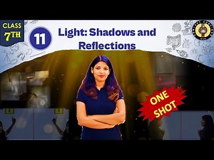 Light: Shadows And Reflections | Chapter 11 One Shot | Class 7 Science Curiosity