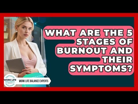 What Are The 5 Stages Of Burnout And Their Symptoms? - Work Life Balance Experts
