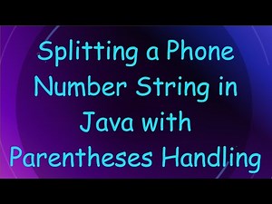 Splitting a Phone Number String in Java with Parentheses Handling