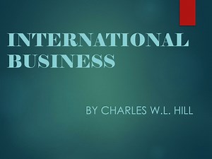 International Business by Charles W.L. Hill - SlideServe