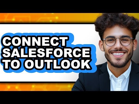 How to Connect Salesforce to Outlook 2025 - Full Guide