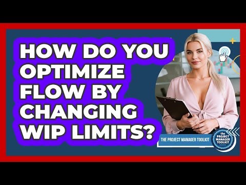 How Do You Optimize Flow By Changing WIP Limits?
