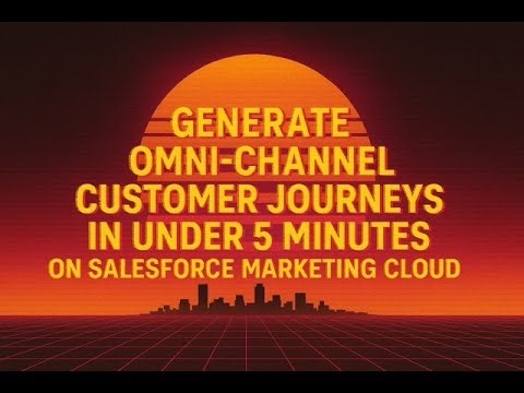 Generate Customer Journeys in Under 5 Minutes on Salesforce MC Engagement (ExactTarget)