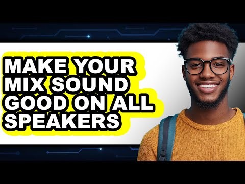 How to Make Your Mix Sound Good on All Speakers (NEW 2025)