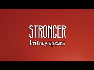 Britney Spears - Stronger (Lyrics)