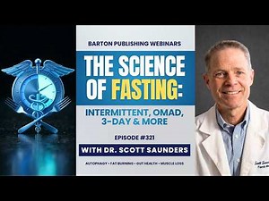 Episode 321 - The Science of Fasting: Intermittent, OMAD, 3-Day & More - Barton Nutrition Webinar