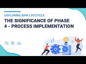 Exploring BPM Lifecycle: The Significance of Phase 4 - Process Implementation
